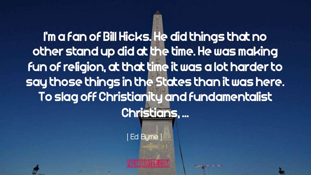 Bill Hicks quotes by Ed Byrne