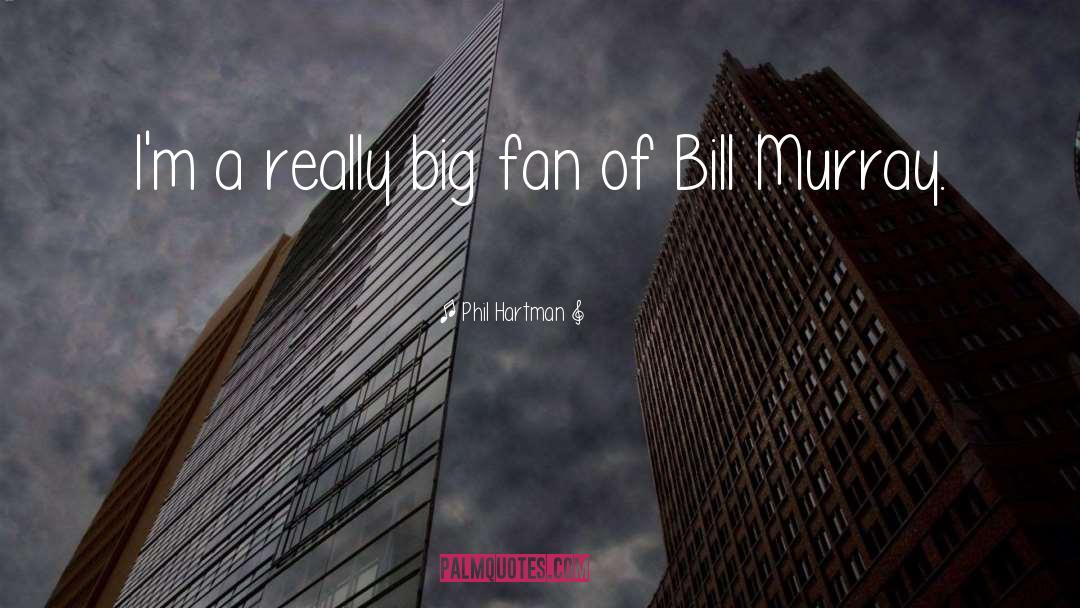 Bill Murray quotes by Phil Hartman