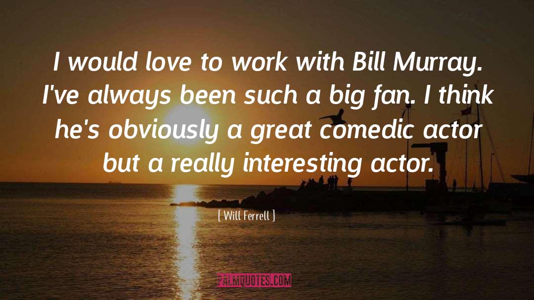 Bill Murray quotes by Will Ferrell