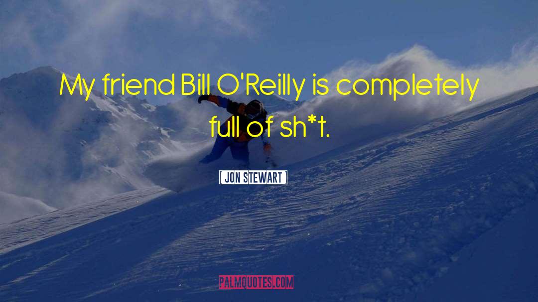 Bill O Reilly quotes by Jon Stewart