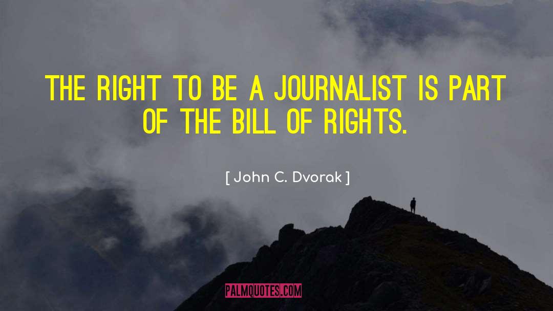 Bill Of Rights quotes by John C. Dvorak