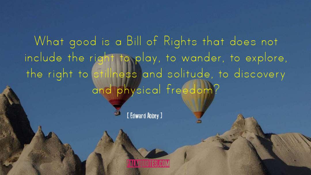 Bill Of Rights quotes by Edward Abbey