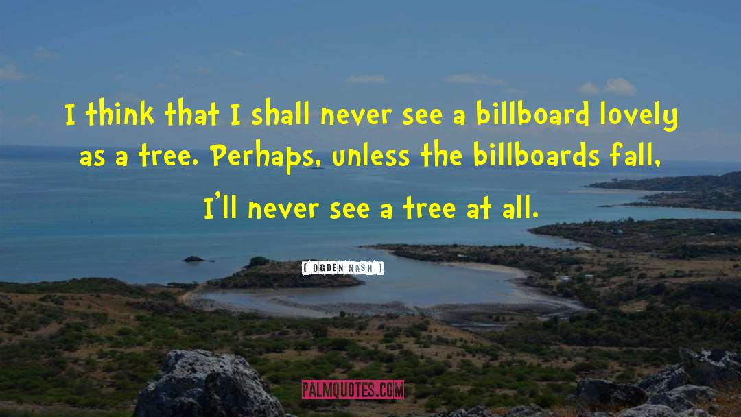 Billboards quotes by Ogden Nash