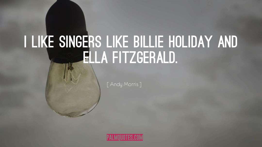 Billie Holiday quotes by Andy Morris