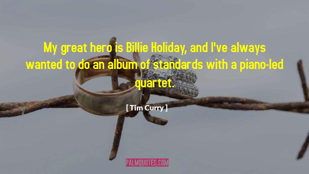 Billie Holiday quotes by Tim Curry