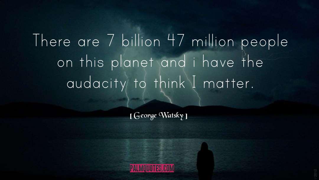 Billion quotes by George Watsky