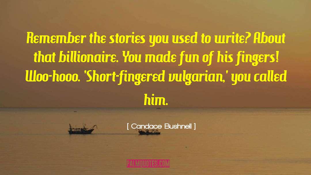 Billionaire Eroticanaire quotes by Candace Bushnell