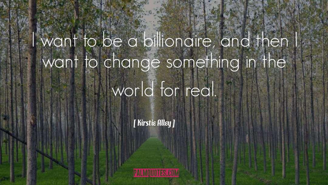 Billionaire quotes by Kirstie Alley