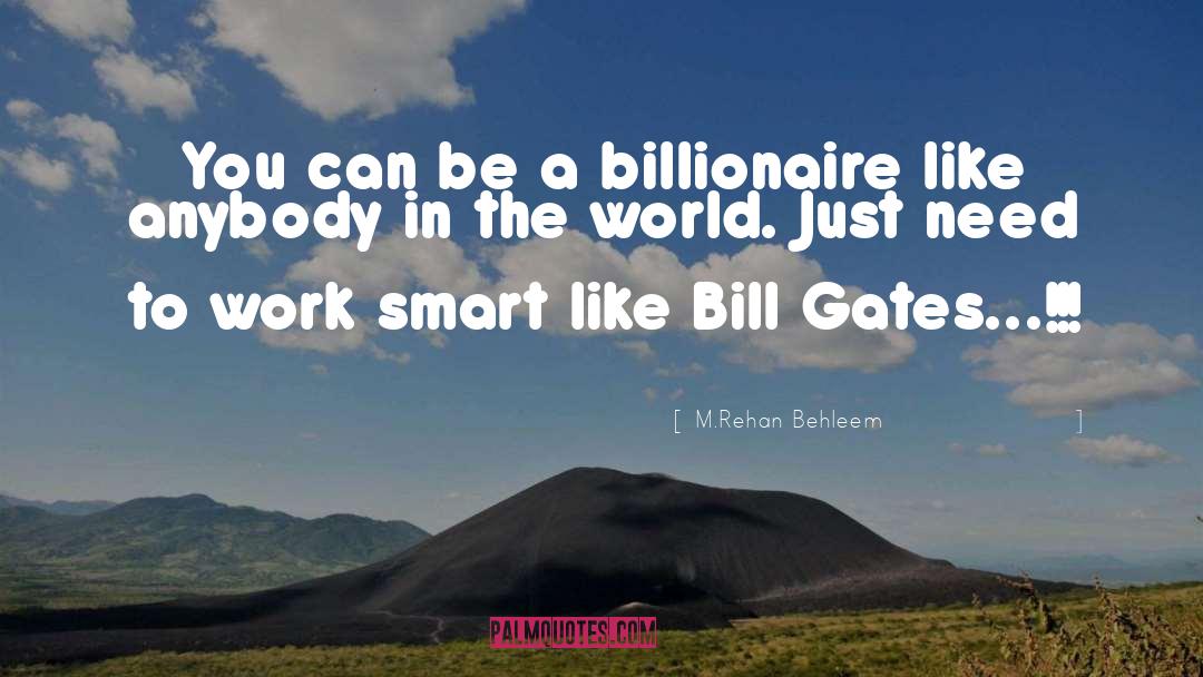 Billionaire quotes by M.Rehan Behleem