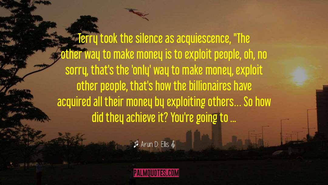 Billionaires quotes by Arun D. Ellis
