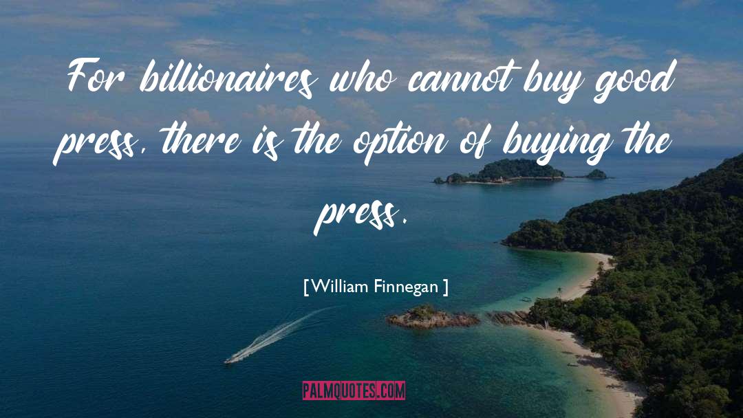 Billionaires quotes by William Finnegan