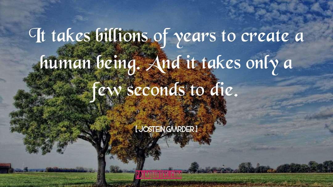 Billions Of Years quotes by Jostein Gaarder