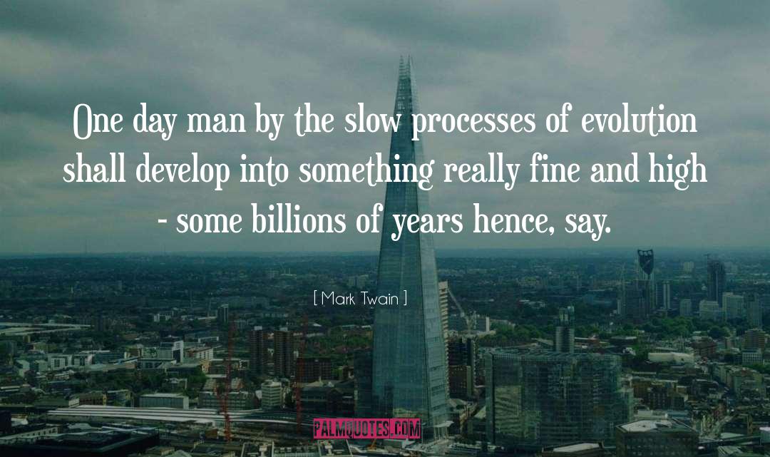 Billions Of Years quotes by Mark Twain