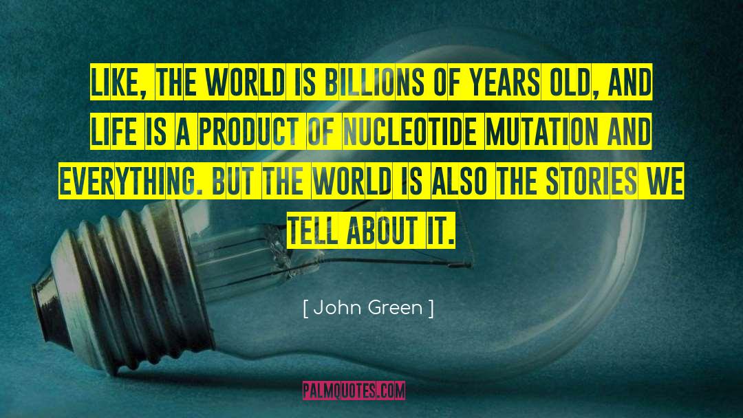 Billions Of Years quotes by John Green