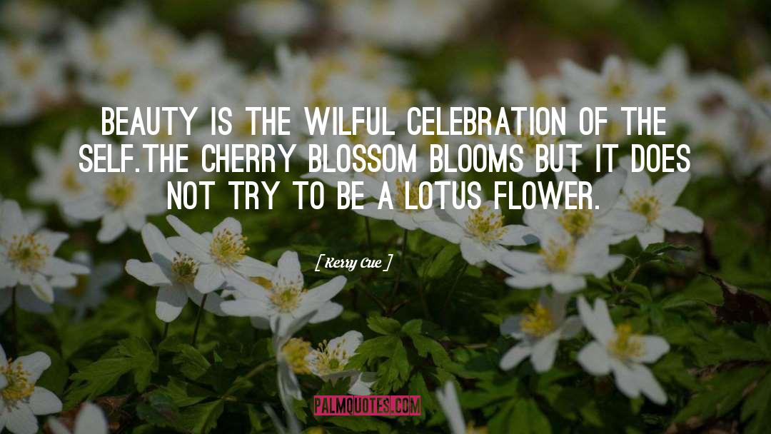 Billowing Blooms quotes by Kerry Cue