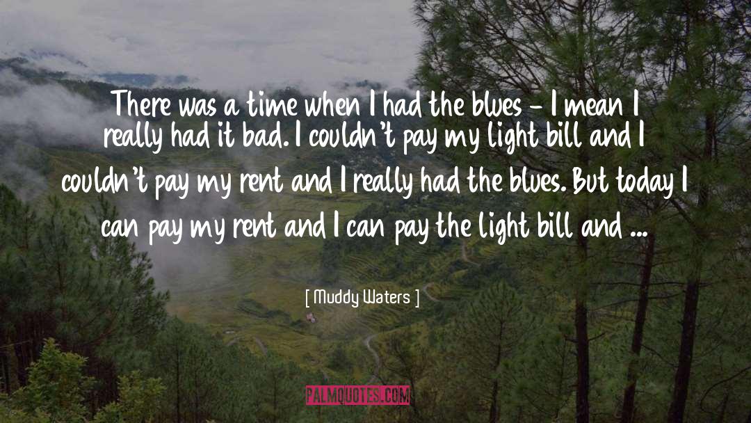 Bills quotes by Muddy Waters
