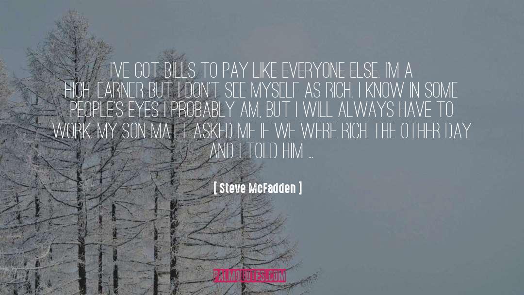 Bills To Pay quotes by Steve McFadden