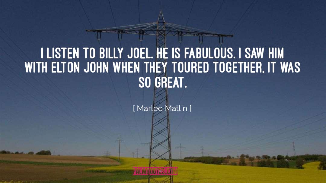 Billy Joel quotes by Marlee Matlin