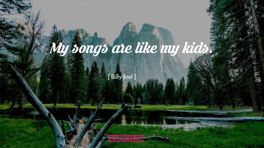 Billy Joel quotes by Billy Joel