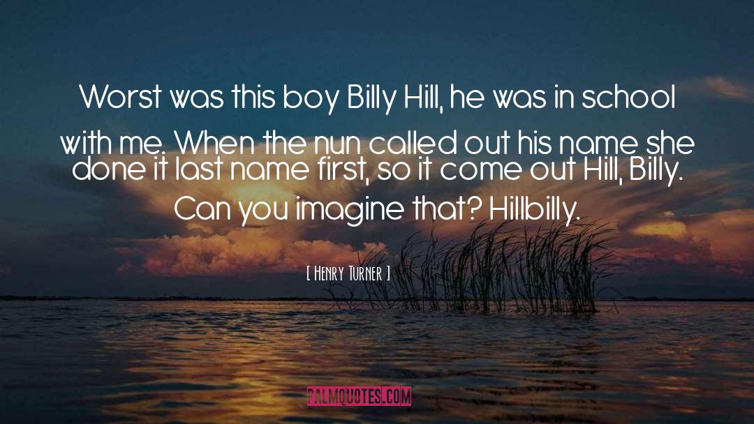 Billy quotes by Henry Turner