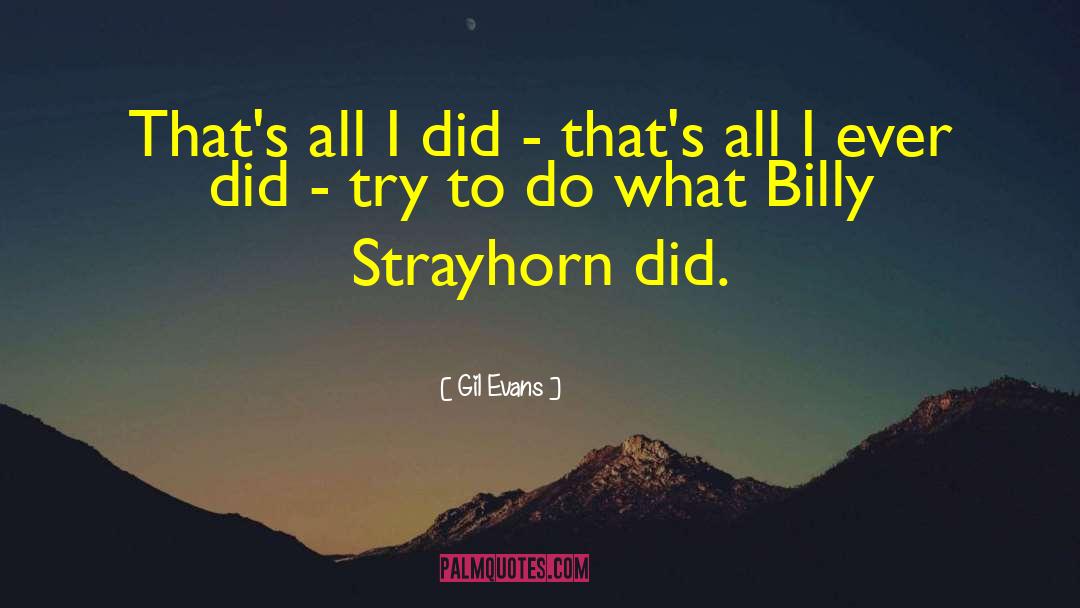 Billy Strayhorn quotes by Gil Evans