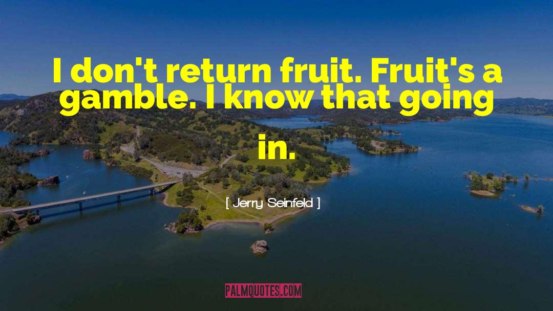 Bilva Fruit quotes by Jerry Seinfeld