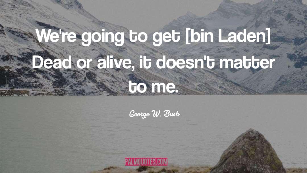 Bin Laden quotes by George W. Bush