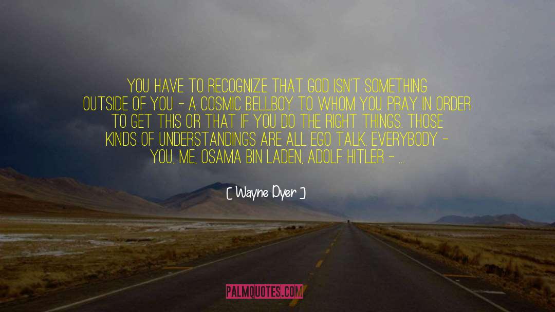 Bin Laden quotes by Wayne Dyer