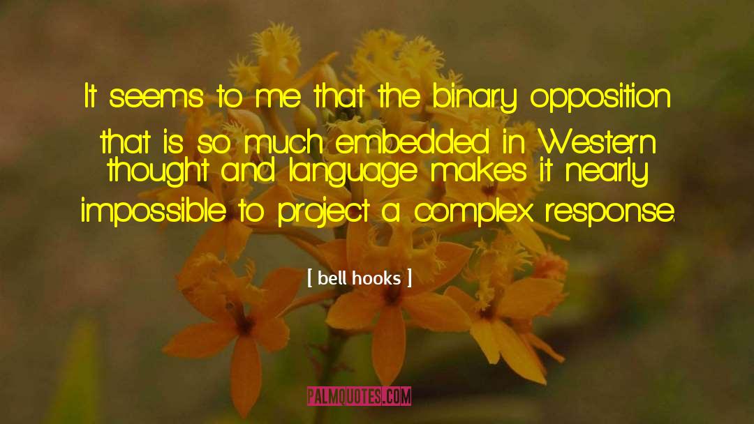 Binary Oppositions quotes by Bell Hooks