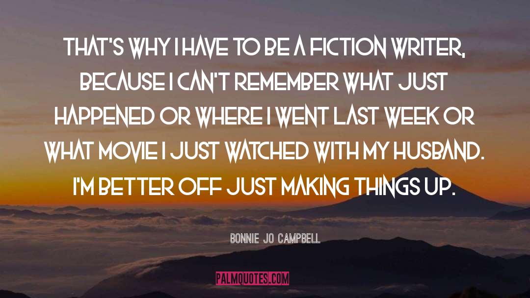 Binchy Writer quotes by Bonnie Jo Campbell