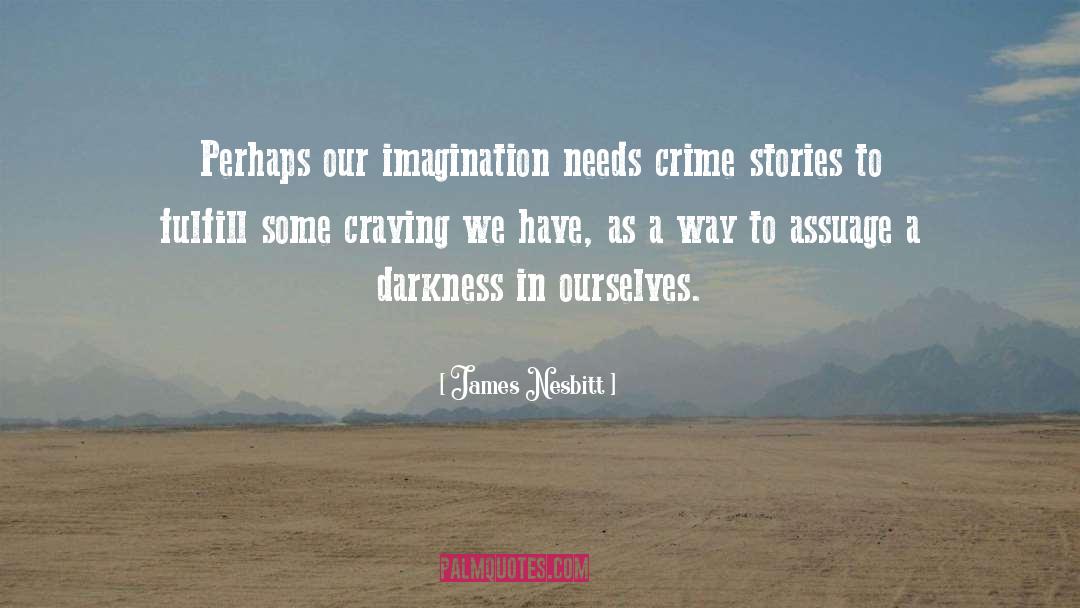Bind To Darkness quotes by James Nesbitt