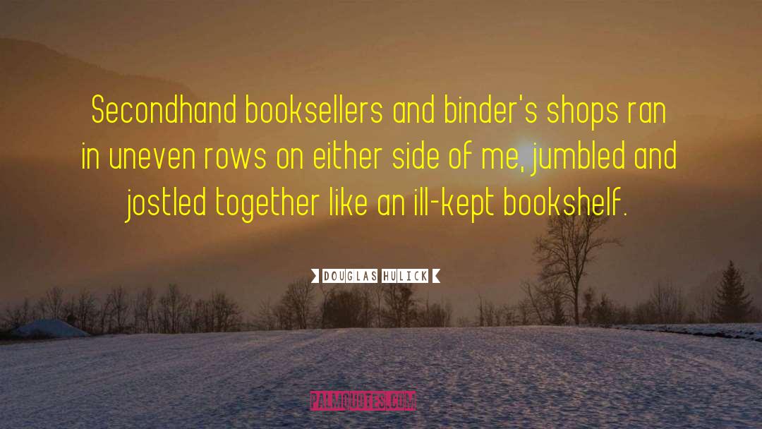 Binders quotes by Douglas Hulick