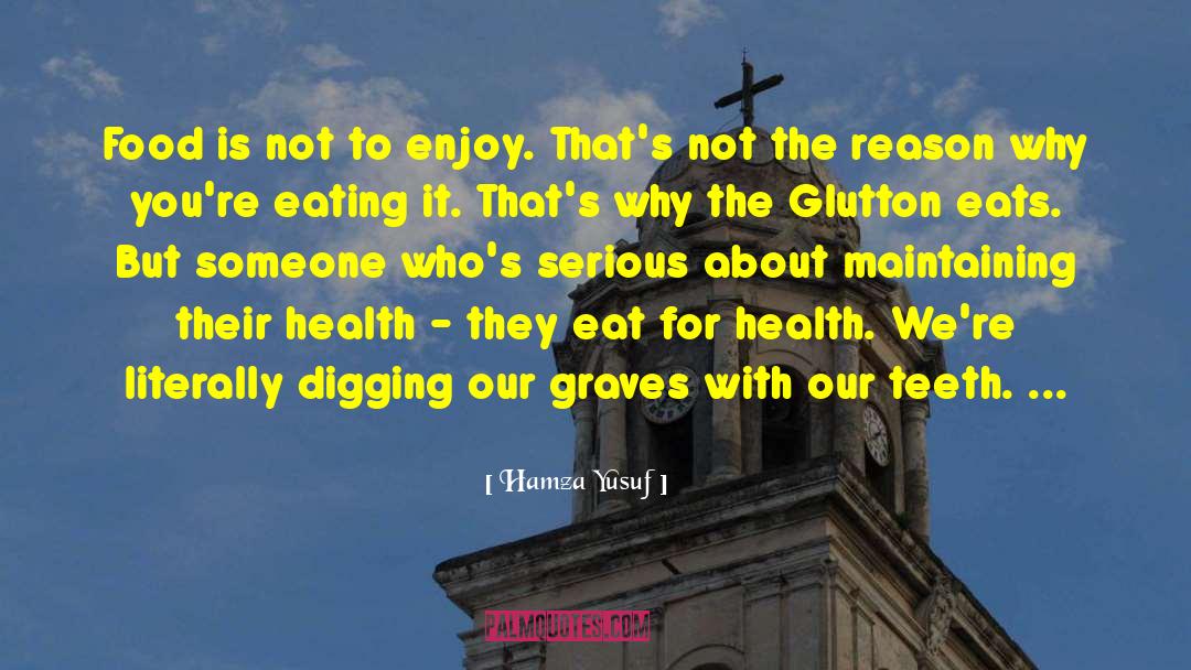 Binge Eating quotes by Hamza Yusuf