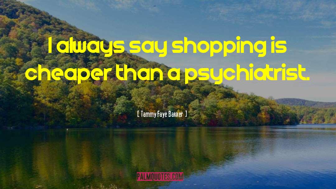 Binge Shopping quotes by Tammy Faye Bakker