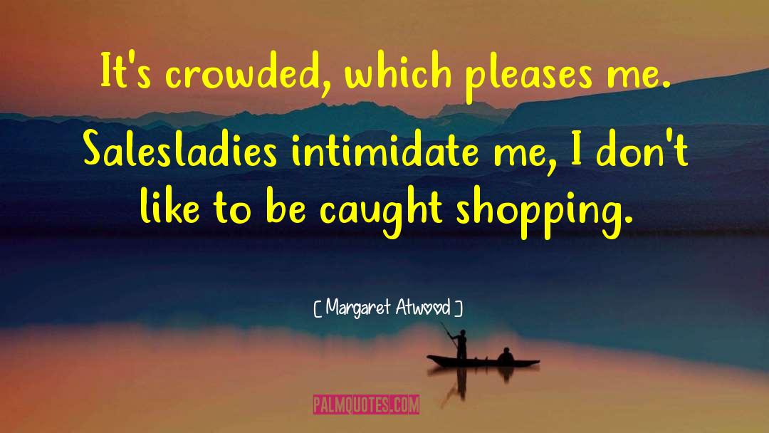 Binge Shopping quotes by Margaret Atwood