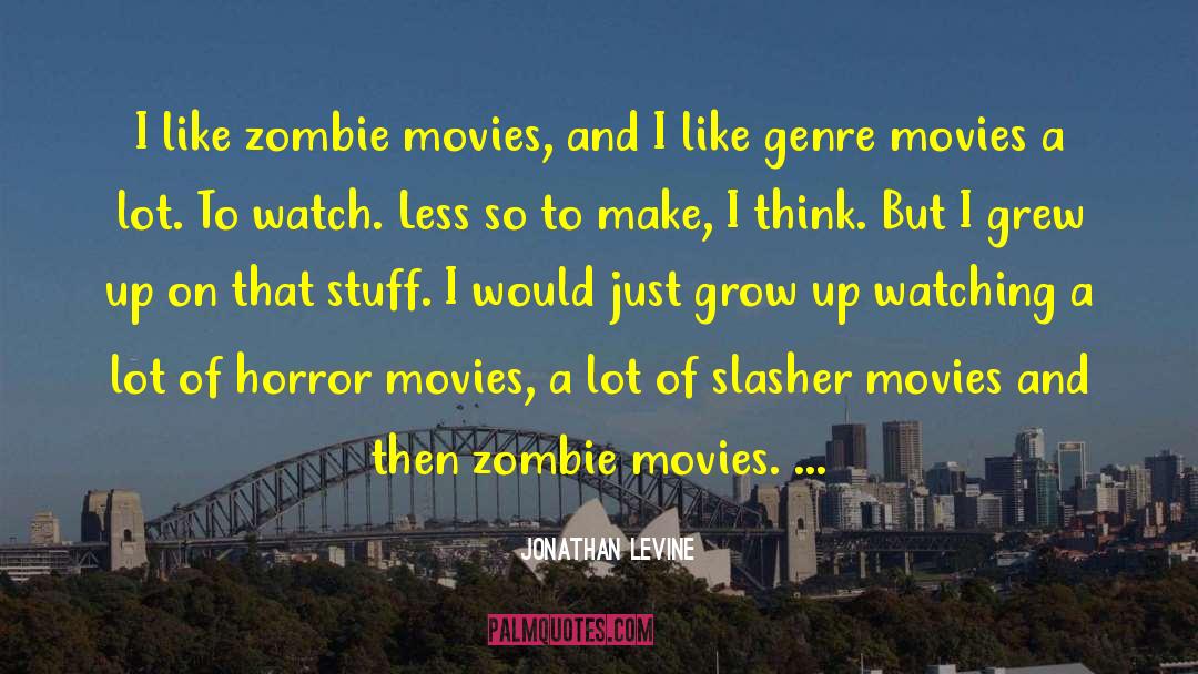 Binge Watching Movies quotes by Jonathan Levine
