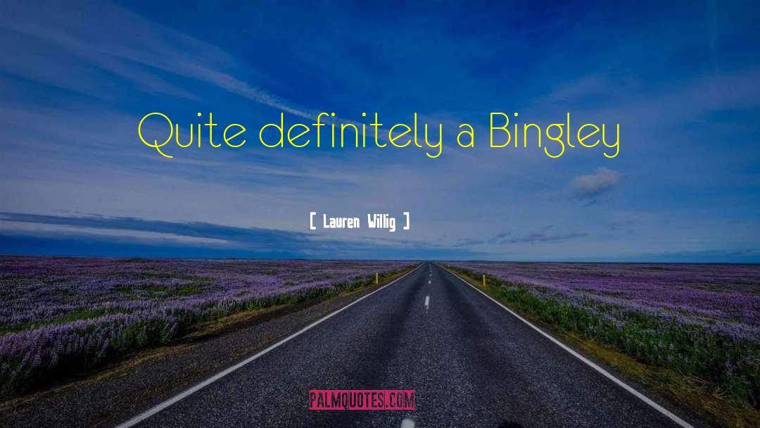 Bingley quotes by Lauren Willig
