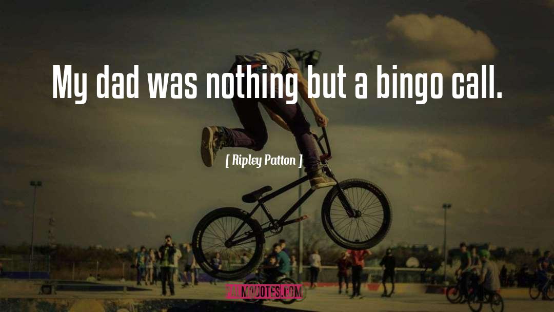 Bingo quotes by Ripley Patton