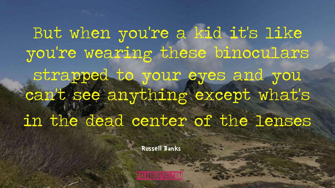 Binoculars quotes by Russell Banks
