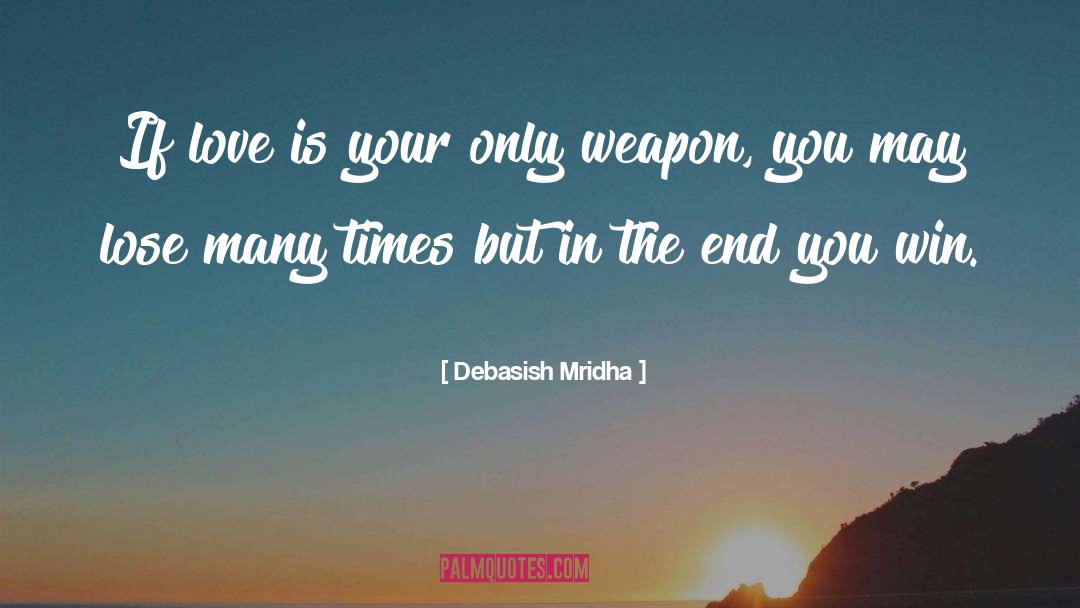 Bio Weapon quotes by Debasish Mridha