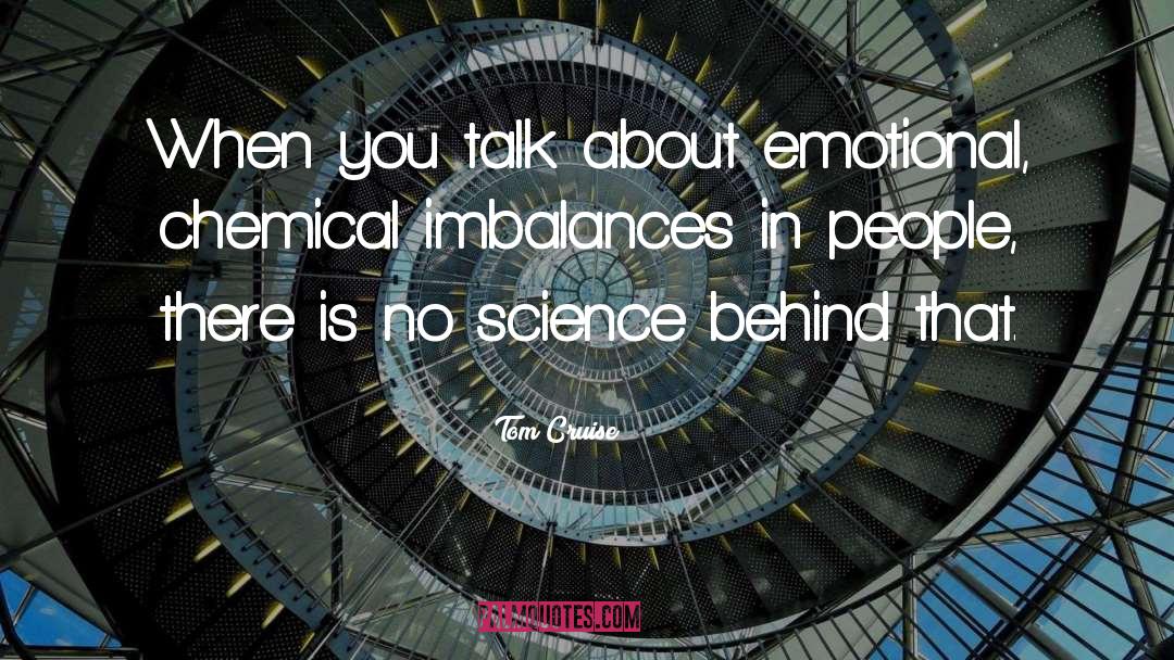 Biochemical Imbalance quotes by Tom Cruise
