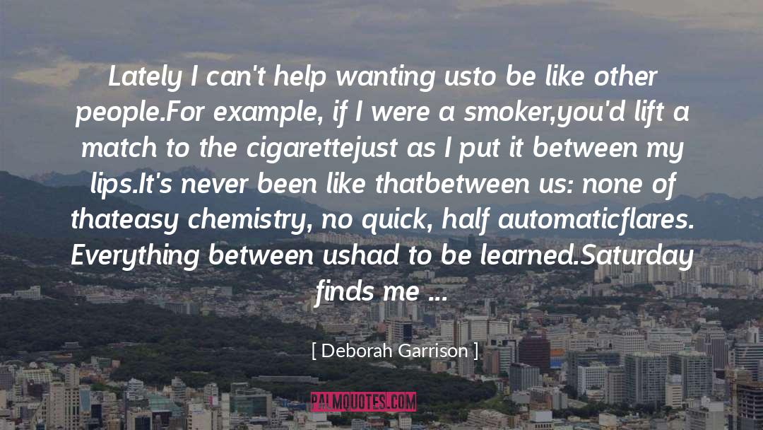 Biochemistry A Chemistry Of Life quotes by Deborah Garrison