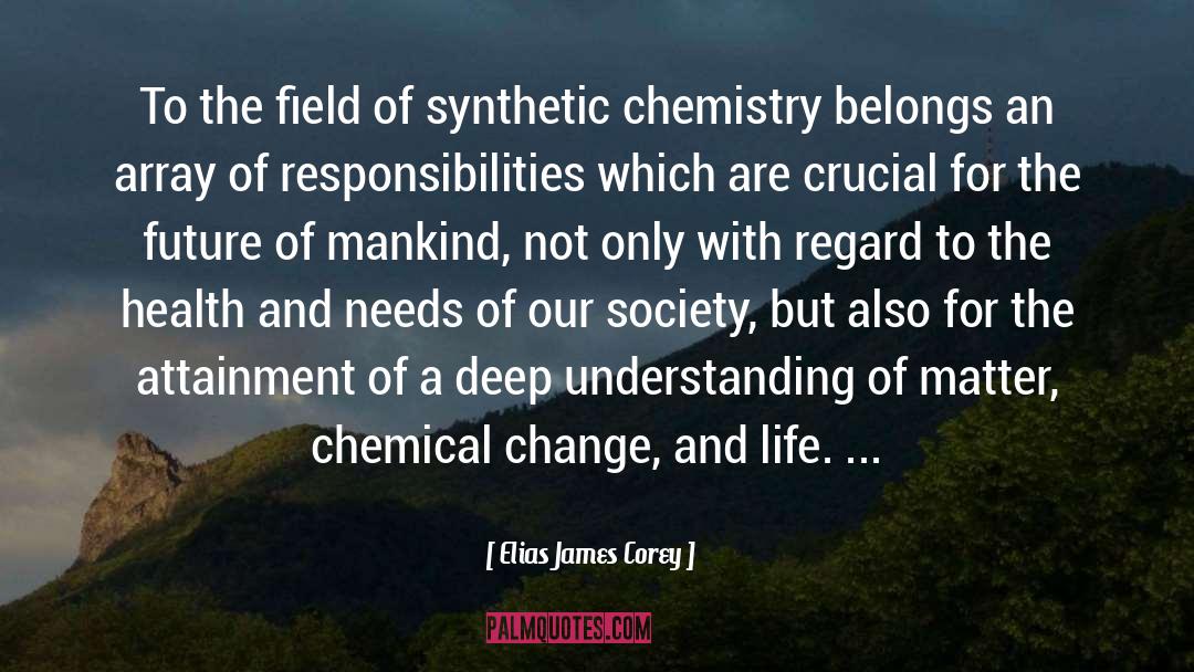 Biochemistry A Chemistry Of Life quotes by Elias James Corey