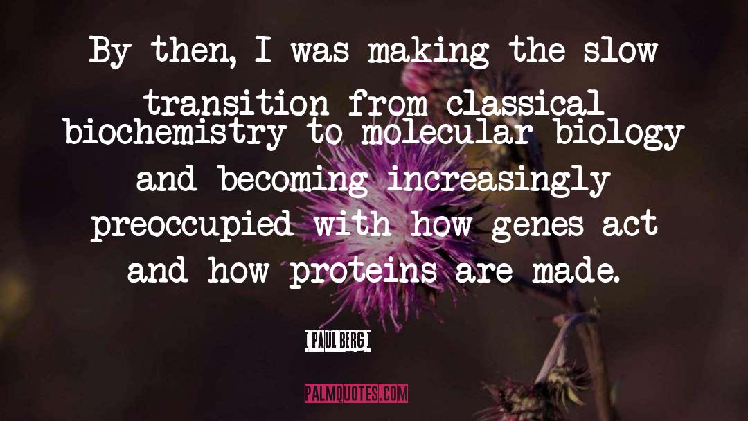 Biochemistry quotes by Paul Berg