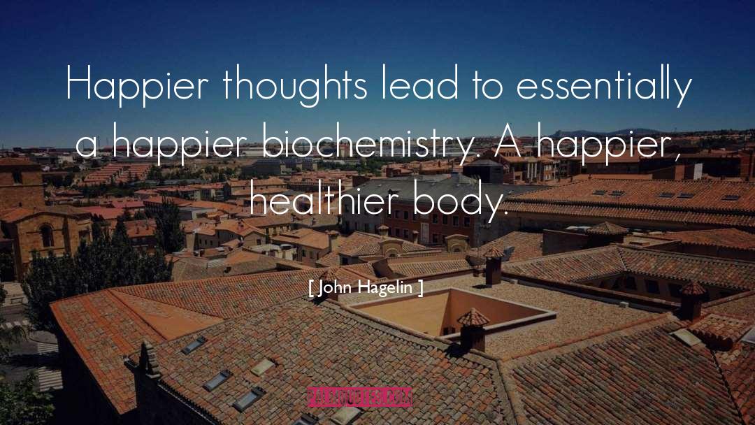 Biochemistry quotes by John Hagelin