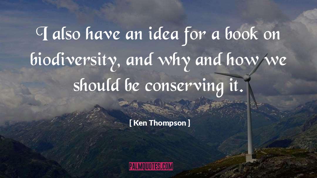 Biodiversity quotes by Ken Thompson
