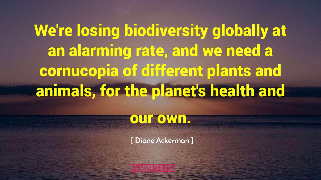 Biodiversity quotes by Diane Ackerman