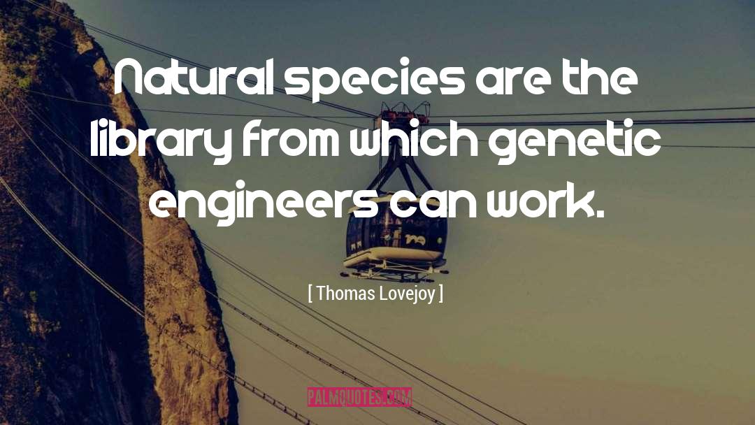 Biodiversity quotes by Thomas Lovejoy