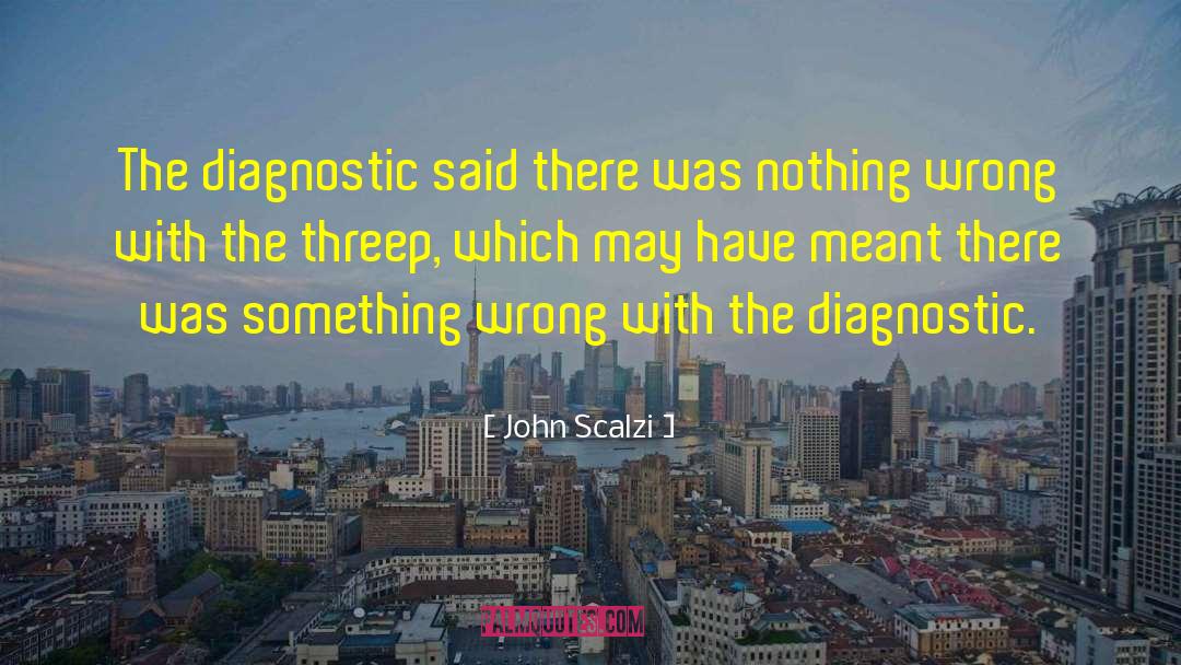 Biogeny Diagnostics quotes by John Scalzi