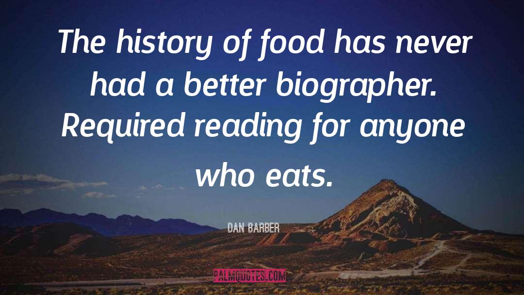 Biographers quotes by Dan Barber